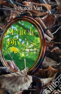 Parole diverse libro di Savarelli S. (cur.)