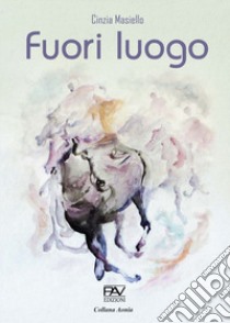 Fuori luogo libro di Masiello Cinzia