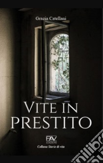 Vite in prestito libro di Catellani Grazia