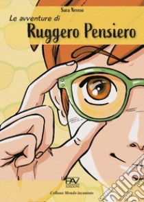 Le avventure di Ruggero Pensiero libro di Nevoso Sara