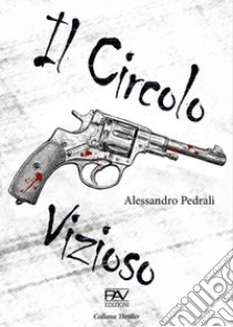 Il circolo vizioso libro di Pedrali Alessandro