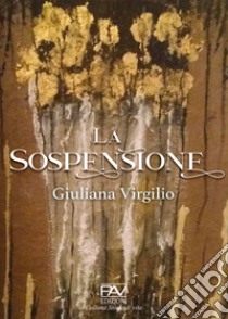 La Sospensione libro di Virgilio Giuliana