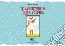 Le avventure di Pina Volpina. Ediz. illustrata libro di Incerti Maria