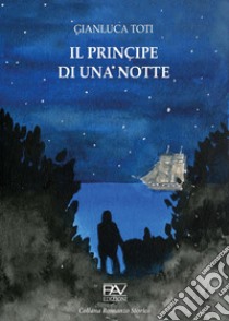 Il principe di una notte libro di Toti Gianluca