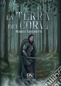 La terra dei corvi libro di Tanghetti Marco