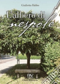 L'albero di nespole libro di Fabbo Giulietta