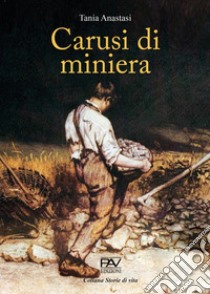 Carusi di miniera libro di Anastasi Tania