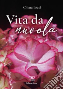 Vita da nuvola libro di Leuci Chiara