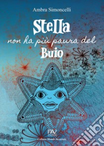 Stella non ha più paura del buio libro di Simoncelli Ambra