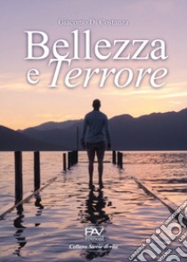 Bellezza e terrore libro di Di Costanza Giacomo