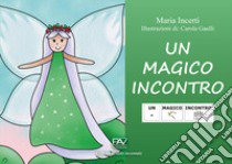 Un magico incontro. Ediz. CAA libro di Incerti Maria