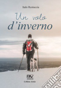 Un volo d'inverno libro di Restuccia Italo