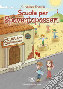 Scuola per spaventapasseri libro di Eremita C. Andrea