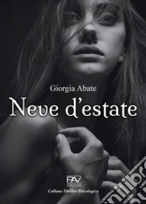 Neve d'estate libro di Abate Giorgia