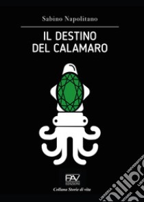 Il destino del calamaro libro di Napolitano Sabino