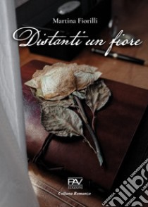 Distanti un fiore libro di Fiorilli Martina