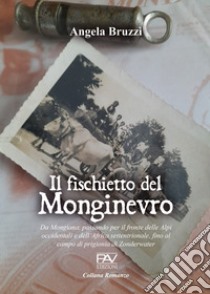 Il fischietto del Monginevro libro di Bruzzi Angela