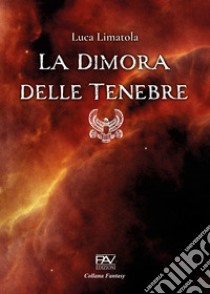 La dimora delle tenebre libro di Limatola Luca