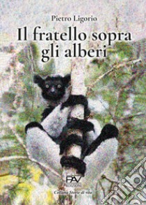 Il fratello sopra gli alberi libro di Ligorio Pietro