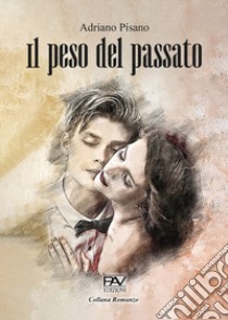 Il peso del passato libro di Pisano Adriano