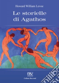 Le storielle di Agathos libro di Levoe Howard William