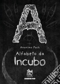 Alfabeto da incubo libro di Anonimo Pach