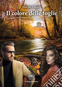 Il colore delle foglie libro di Carullo Marina