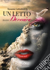 Un letto in cui dormire libro di Galimberti Susanna