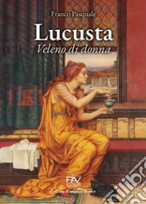 Lucusta. Veleno di donna libro di Pasquale Franco