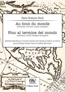 Au bout du monde-Fino al termine del mondo libro di Dioli Dario Roberto