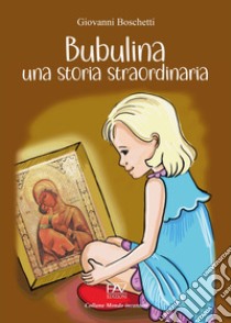 Bubulina una storia straordinaria libro di Boschetti Giovanni