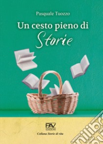 Un cesto pieno di storie libro di Tuozzo Pasquale