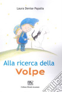 Alla ricerca della volpe libro di Papalia Laura Denise