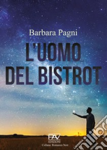 L'uomo del bistrot libro di Pagni Barbara