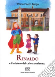 Rinaldo e il mistero del calice avvelenato libro di Coero Borga Wilma