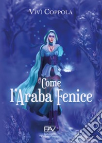 Come l'araba fenice libro di Coppola Vivì