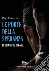 Le porte della speranza. Le cronache di Dara libro di Cameron Paul