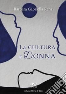 La cultura è donna libro di Renzi Barbara Gabriella