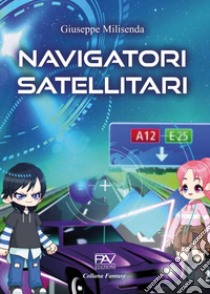 Navigatori satellitari libro di Milisenda Giuseppe