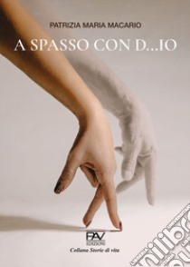 A spasso con D...io libro di Macario Patrizia Maria