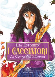 I cacciatori. Lo scettro dell'alleanza libro di Esposito Lia