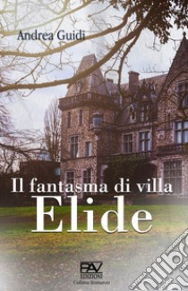 Il fantasma di Villa Elide libro di Guidi Andrea