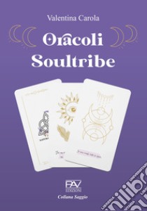 Oracoli soultribe libro di Carola Valentina