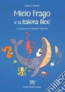 Micio Frago e la balena Bice libro di Cortese Gaia