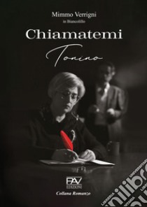 Chiamatemi Tonino libro di Verrigni Mimmo