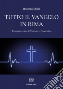 Tutto il Vangelo in rima libro di Minei Rosanna