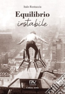 Equilibrio instabile libro di Restuccia Italo