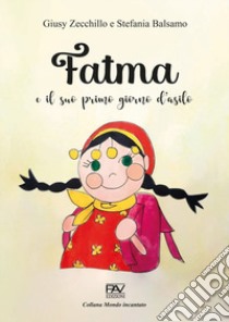 Fatma e il suo primo giorno d'asilo libro di Zecchillo Giusy; Balsamo Stefania