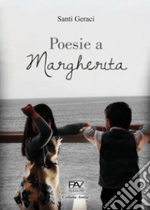 Poesie a Margherita libro di Geraci Santi