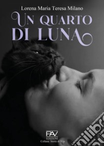 Un quarto di luna libro di Milano Lorena Maria Teresa